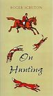 On Hunting: A Short Polemic (Yellow Jersey Shorts), Scruton, Roger, Used; Very G