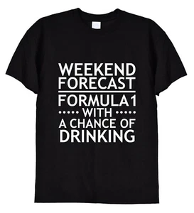 Weekend Forecast, F1 & Drinking Funny Tshirt, Formula 1 Karting Gift Idea, 339 - Picture 1 of 8