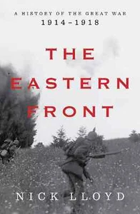 The Eastern Front: A History of the Great War, 1914-1918 by Nick Lloyd NEW - Foto 1 di 1