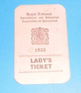ROYAL NATIONAL AGRICULTURAL ASSOCIATION QUEENSLAND 1953 LADYS TICKET NICE - Picture 1 of 1