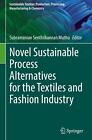 Novel Sustainable Process Alternatives for the Textiles and Fashion Industr ...
