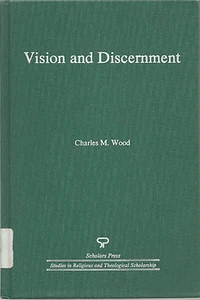 Vision And Discernment: An Orientation In Theological Study by Charles M. Wood  - Picture 1 of 1