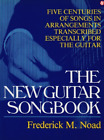 The New guitar songbook: Five centuries of songs in arrangements transcribed esp