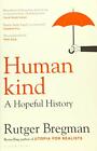 Humankind: A Hopeful History By Bregman, Rutger 1408898942 Free Shipping