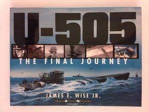U-505 : The Final Journey by James E. Wise and James E. Wise Jr. (2020) - Picture 1 of 2