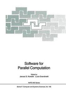 Software for Parallel Computation: Proceedings of the NATO Advanced Workshop on 