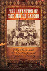 The Invention Of The Jewish Gaucho Villa Clara And The Construction Of Argentin