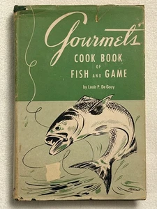 Gourmet’s Cook Book of Fish and Game Hardcover Cookbook Louis P. DeGouy 1947 V1 - Picture 1 of 12