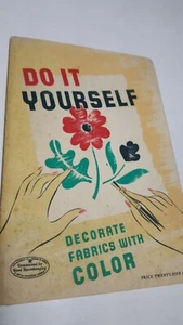 Vintage 1943 Do It Yourself Decorate Fabrics With Color Crafts          1H  19-3 - Picture 1 of 12