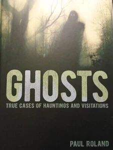 GHOSTS TRUE CASES OF HAUNTINGS AND VISITATIONS HARD COVER NEW BOOK - Picture 1 of 3
