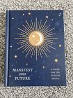 Manifest Your Future - A Guide For The Modern Mystic Hardback Book