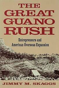 Very Good, The Great Guano Rush: Entrepreneurs and American Overseas Expansion, 