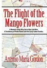 Flight Of The Mango Flowers : A Memoir Of Our Way Out Of The Cold War. A Test...