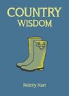 Country Wisdom By Felicity Hart