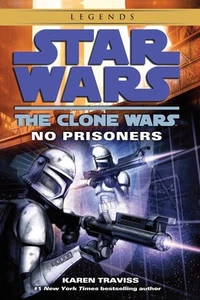 No Prisoners: Star Wars Legends (The Clone Wars) by Karen Traviss (Englisch) Pape - Bild 1 von 1