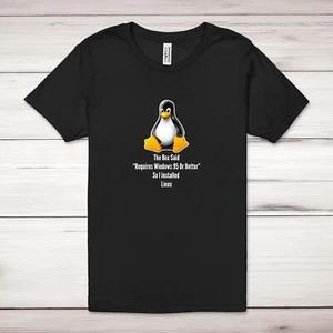 The Box Said Requires Windows 95 So I Installed Linux Adult T-Shirt - Picture 1 of 13