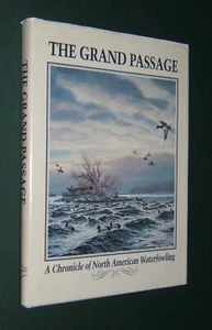 The Grand Passage: A Chronicle of North American Waterfowling – HC w/DJ  Hunting - Bild 1 von 13