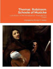 Thomas Robinson: Schoole of Musicke: Lute Music of the Renaissance Arranged