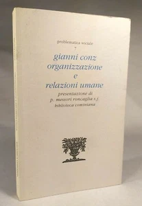 ORGANIZZAZIONE E RELAZIONI UMANE Gianni Conz BIBLIOTECA COMINIANA - Imagen 1 de 3