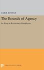 Bounds of Agency : An Essay in Revisionary Metaphysics, Paperback by Rovane, ...