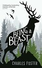 Being a Beast by Foster, Charles Book The Cheap Fast Free Post
