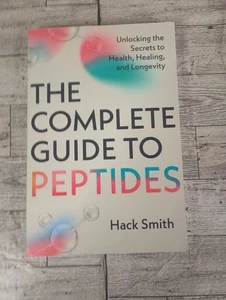 The Complete Guide to Peptides: Unlocking the Secrets to Health, Healing, and... - Picture 1 of 7
