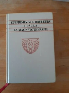 Supprimez vos douleurs grâce à la magnétothérapie - Robert Dehin - Picture 1 of 4