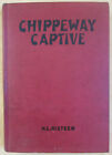 Chippeway Captive by H. L. Risteen,HC,Cupples and Leon Company,Adventure,1948