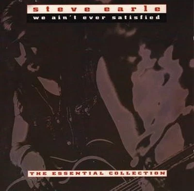 Steve Earle We Ain't Ever Satisfied (The Essential Collection) CD Germany MCA - Bild 1 von 3