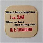 When I take a long time I am Slow When my boss takes a long time Coaster (B360)
