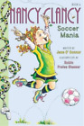 Jane O'Connor Fancy Nancy: Nancy Clancy, Soccer Mania (Paperback) Nancy Clancy