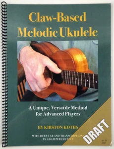 Claw-Based Melodic Ukulele for Advanced Players by Kirston Koths DRAFT no. 25 - Picture 1 of 11