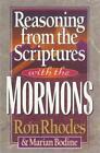Ron Rhodes Marian Bodi Reasoning from the Scriptures with the Mormo (Paperback)