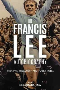 Triumphs Treachery and Toilet Rolls - The Francis Lee Autobiography - Picture 1 of 2