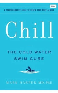 Chill: The Cold Water Swim Cure―A Transformative Guide to Renew (2022) - Picture 1 of 1