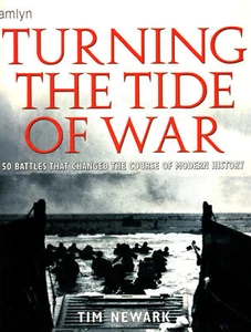 TURNING THE TIDE OF WAR NAPOLEON_WW1_WW2_VIETNAM_MIDDLE EAST_FALKLANDS_BOSNIA - Picture 1 of 5