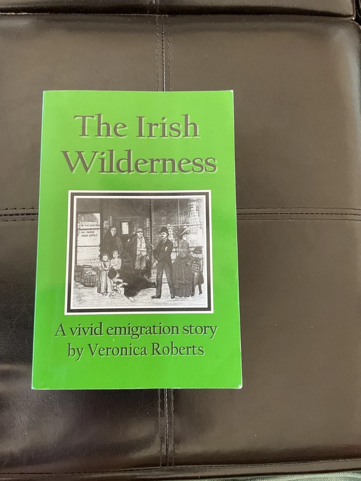 The Irish Wilderness:a vivid emigration story Veronica Roberts - Image 1 of 2