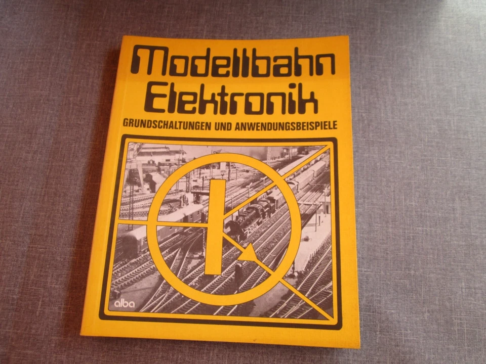 Modellbahn Elektronik - Grundschaltungen und Anwendungsbeispiele - ALBA - Bild 1 von 1