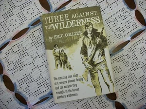 Three Against the Wilderness (Eric Collier, 1959 1st Edition Hardcover w/DJ) - Picture 1 of 12