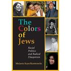 The Colors of Jews: Racial Politics and Radical Diaspor - Paperback NEW Kaye Kan