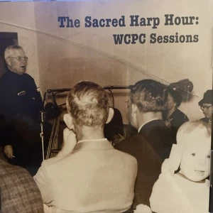 The Sacred Harp Hour: WCPC Sessions CD Shape Note Singing Very Rare Gospel - Picture 1 of 5