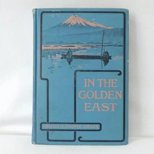 1908 IN THE GOLDEN EAST TRAVEL GUIDE JAPAN CHINA INDIA EGYPT HANDBOOK C. GIBSON - Picture 1 of 24