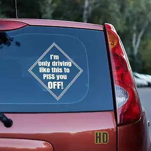 I am only driving this way to piss you off! Vinyl decal car truck window glass - Picture 1 of 109