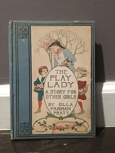 The Play Lady: a Story for Other Girls Hardcover – 1900 by Ella Farman Pratt - Imagen 1 de 12