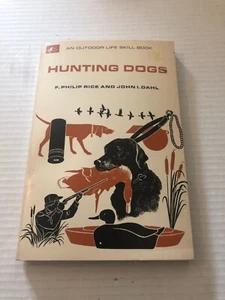 "HUNTING DOGS" AN OUTDOOR LIFE SKILL BOOK- PAPERBACK BY PHILLIP RICE & JOHN DAHL - Picture 1 of 4