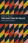 Election of Grace - 9780802837806
