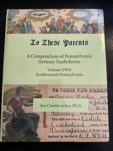 To These Parents: A Compendium of PA German Taufscheine Vol 2 New Sealed Free Sh - Picture 1 of 2