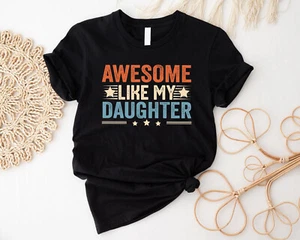 Awesome Like My Daughter Shirt, Dad Of A Girl, New Dad Shirt, Dad Shirt, Father - Picture 1 of 3