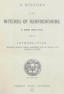 HISTORY OF THE WITCHES OF RENFREWSHIRE - 1877 WITCHCRAFT WITCH TRIALS BURNING - Picture 1 of 9