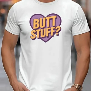 BUTT STUFF? FUNNY NOVELTY ADULT T-Shirt - Picture 1 of 7